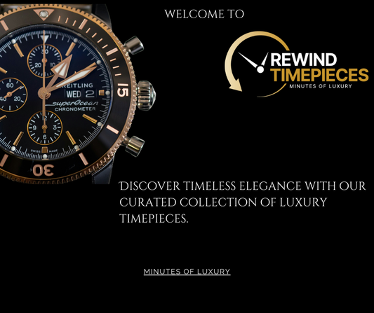 Welcome to Rewind Timepieces: Your Trusted Source for Luxury Timepieces.